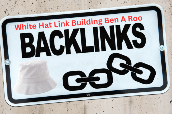 White Hat Link Building Ben A Roo