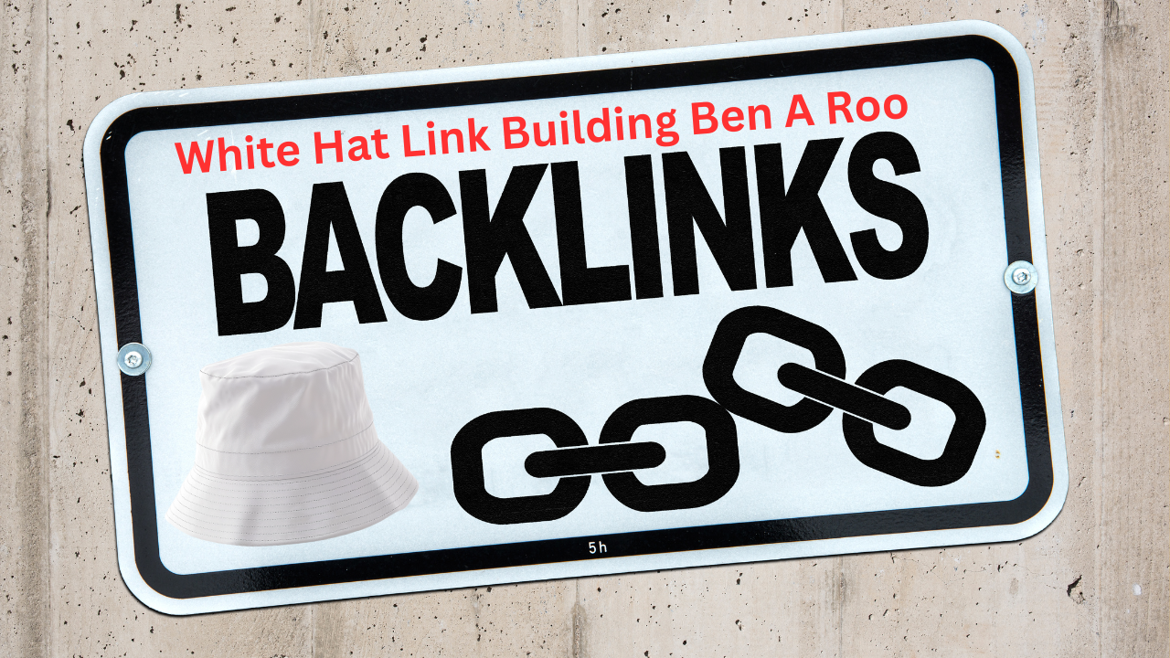 White Hat Link Building Ben A Roo